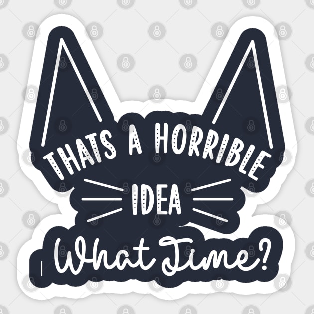 That's A Horrible Idea What Time Sticker by ALLAMDZ